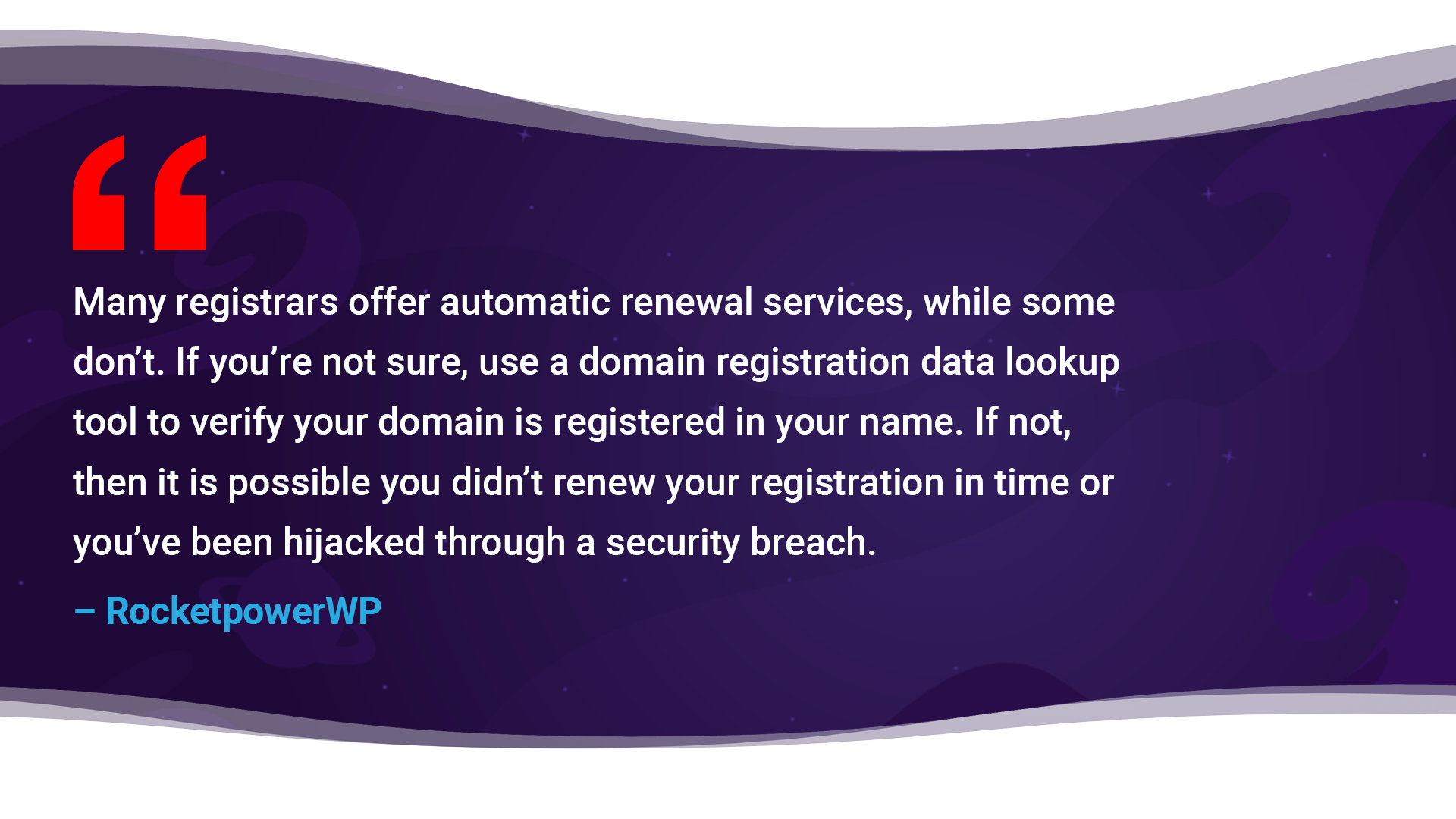 Use a domain registration data lookup tool to verify your domain is registered in your name.